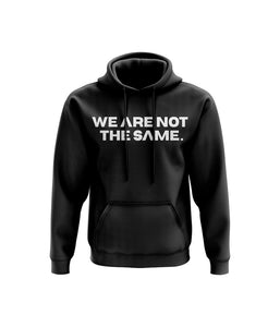 WE ARE NOT THE SAME HOODIE. - BLACK
