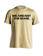 Load image into Gallery viewer, WE ARE NOT THE SAME TEE. - SAND
