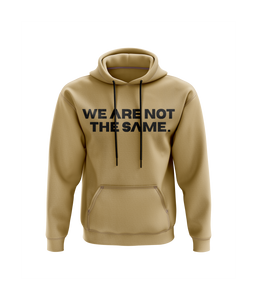 WE ARE NOT THE SAME HOODIE. - SAND